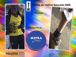 Prémio de melhor baucado 2009Prova:Recomenda-se    Manzambi