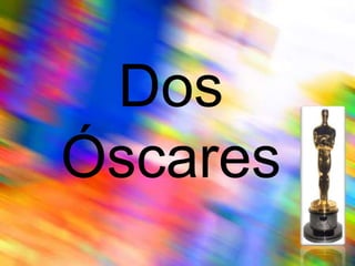 Dos Óscares 