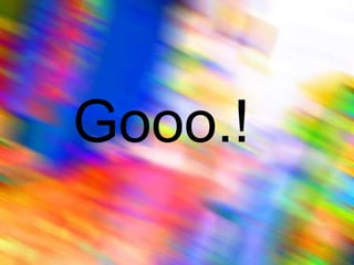 Gooo.!