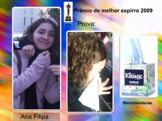 Prémio de melhor espirro 2009  Prova:Recomenda-seAna Filipa