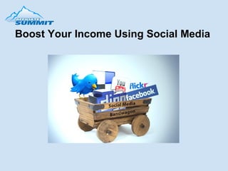  
                  
Boost Your Income Using Social Media
 