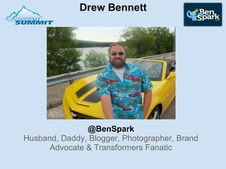  Drew Bennett
                    

                      




               @BenSpark
Husband, Daddy, Blogger, Photograp...