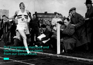 Our progressive methods and
technologies set us apart
from our competitors
 