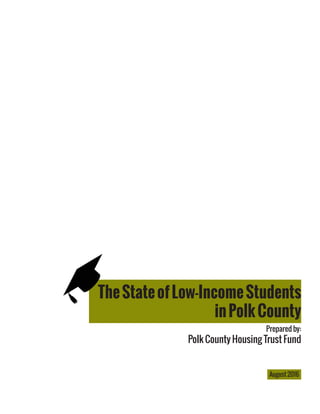 TheStateofLow-IncomeStudents
inPolkCounty
August 2016
Prepared by:
Polk County Housing Trust Fund
 