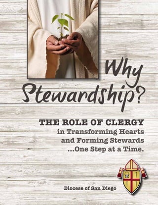 THE ROLE OF CLERGY
in Transforming Hearts
and Forming Stewards
…One Step at a Time.
Diocese of San Diego
 