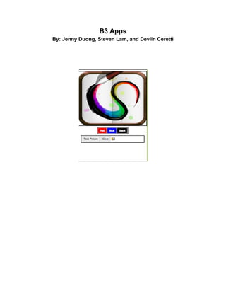 B3 Apps 
By: Jenny Duong, Steven Lam, and Devlin Ceretti 
 
 
 
 
 
 