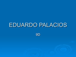 EDUARDO PALACIOS 9D 