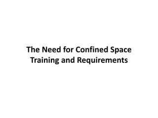 The Need for Confined Space
Training and Requirements
 