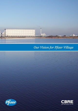 Our Vision for Pfizer Village
A
 
