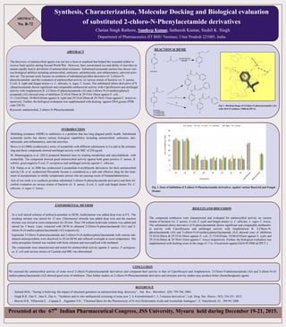 Synthesis, Characterization, Molecular Docking and Biological evaluation
of substituted 2-chloro-N-Phenylacetamide derivatives
Chetan Singh Rathore, Sandeep Kumar, Satheesh Kumar, Sushil K. Singh
Department of Pharmaceutics IIT BHU Varanasi, Uttar Pradesh 221005, India.
ABSTRACT
No. B-72
ABSTRACT
The discovery of antimicrobial agents was not less a boon to mankind that helped the wounded soldier to
recover back quickly during Second World War. However, their unwarranted use and ability of microbes to
mutate rapidly lead to devilment of antimicrobial resistance. Substituted acetamide nucleus has shown vari-
ous biological abilities including antimicrobial, antitumor, antitubercular, anti-inflammatory, antiviral activ-
ities etc. The present work focuses on synthesis of substituted pyridine derivative of 2-chloro-N-
phenylacetamide and the evaluation of antimicrobial activity on various strains of bacteria viz. S. aureus,
E.coli, S. typhi and fungal strains i.e. C. albicans, A. niger, C. krusie. The substituted chloro derivative of N
-phenylacetamide shown significant and comparable antibacterial activity with Ciprofloxacin and antifungal
activity with Amphotericin B. 2-Chloro-N-phenylacetamide (Al) and 2-chloro-N-(4-methoxyphenyl)
acetamide (A2) showed zone of inhibition 32.43±0.20mm & 29.55±0.10mm aganist E. coli,
31.15±0.03mm, 29.00±0.03mm against S. typhi and 29.35±0.20mm & 29.70±0.15mm against C. krusei re-
spectively. Further, the biological evaluation was supplemented with docking against DNA gyrase (PDB
code 2XCS).
Keyword: antimicrobial, 2-chloro-N-Phenylacetamide.
.
INTRODUCTION
Multidrug resistance (MDR) to antibiotics is a problem that has long plagued public health. Substituted
acetamide nucles has shown various biological capabilities including antimicrobial, antitumor, anti-
tubercular, anti-inflammatory, antiviral activities.
Bravo et al (2008) synthesized a series of acetanilide with different substituents in Cα and in the aromatic
ring and those compounds showed antifungal activity with MIC of 250 µg/ml.
M. Shanmugapiya et al. (2012) prepared Mannich base by treating morpholine and salicyladehyde with
acetanilide. The compound showed good antimicrobial activity against both gram positive S. aureus, B.
subtilis, gram negative E.coli, P. aeruginosa and antifungal activity against C. albicans.
S.R. Pattan et al. in 2006 has synthesized 2-acetanilido-4-arylthiazole derivatives for their antimicrobial
activity.J.B. et al. synthesized Dioxanide furoate is considered as a safe and effective drug for the treat-
ment of asymptomatic or mildly symptomatic person who are passing crysts of Entamebahistolytica.
Aim of our work is to synthesis pyridine substituted 2-chloro-N-phenylacetamide derivative and their mi-
crobial evaluation on various strains of bacteria viz. S. aureus, E.coli, S. typhi and fungal strains Viz. C.
albicans, A. niger, C. krusie.
Presented at the 67th
Indian Pharmaceutical Congress, JSS University, Mysuru held during December 19-21, 2015.
EXPERIMENTAL METHOD
To a well stirred solution of aniline/p-anisidine in DCM, triethylamine was added drop wise at 0˚C. The
resulting mixture was stirred for 15 min. Chloroacetyl chloride was added drop wise and the reaction
mixture was stirred at room temperature for 20 min. Then 1M sodium hydroxide solution was added and
stirred for 3 hours. Later, extracted with DCM to obtained 2-Chloro-N-phenylacetamide (A1) and 2-
chloro-N-(4-methoxyphenyl)acetamide (A2) respectively.
Equimolar 2-Chloro-N-phenylacetamide and 2-chloro-N-(4-methoxyphenyl)acetamide with various sub-
stituted aminopyridines were dissolved in 20 ml DCM and refluxed overnight at room temperature. The
white precipitate formed was washed with brine solution and recrystallized with methanol.
The compounds were characterized and tested for antimicrobial activity against S. aureus, P. aeruigeno-
sa, E. coli and various strains of Candida and MIC was determined.
RESULTS AND DISCUSSION
The compound synthesize were characterized and evaluated for antimicrobial activity on various
strains of bacteria viz. S. aureus, E.coli, S. typhi and fungal strains i.e. C. albicans, A. niger, C. krusie.
The substituted chloro derivative of N-phenylacetamide shown significant and comparable antibacteri-
al activity with Ciprofloxacin and antifungal activity with Amphotericin B. 2-Chloro-N-
phenylacetamide (Al) and 2-chloro-N-(4-methoxyphenyl)acetamide (A2) showed zone of inhibition
32.43±0.20mm & 29.55±0.10mm aganist E. coli, 31.15±0.03mm, 29.00±0.03mm against S. typhi and
29.35±0.20mm & 29.70±0.15mm against C. krusei respectively. Further, the biological evaluation was
supplemented with docking score in the range of -7 to -8 kcal/mole against GlcN-P( PDB id-2PUT ).
Fig. 1–Zone of Inhibition of 2-chloro N-Phenylacetamide derivatives against various Bacterial and Fungal
Strains.
CONCLUSION
We assessed the antimicrobial activity of some novel 2-chloro-N-phenylacetamide derivatives and compared their activity to that of Ciprofloxacin and Amphotericin. 2-Chloro-N-phenylacetamide (Al) and 2-chloro-N-(4-
methoxyphenyl)acetamide (A2) showed good zone of inhibition. Thus further studies on 2-chloro-N-Phenylacetamide derivative and structure activity studies may produce better chemotherapeutic agents.
REFERENCE
 Schmid M.B.; “Seeing is believing: the impact of structural genomics on antimicrobial drug discovery”; Nat. Rev. Microbiol.; 2(9); 739-746; 2004.
 Singh R.B., Das N., Jana S., Das A.; “Synthesis and in vitro antibacterial screening of some new 2, 4, 6-trisubstituted-1, 3, 5-triazine derivatives”; Lett. Drug. Des. Discov.; 9(3); 316-321; 2012.
 Bravoa H.R., Villarroela E. , Copajaa S. , Argandon V.H.; “Chemical Basis for the Phytotoxicity of N-Aryl Hydroxamic Acids and Acetanilide Analogues”; Z. Naturforsch; 63 ; 389-94; 2008.
REACTION SCHEME
Fig 1—Docking Image of 2-Chloro-N-phenylacetamide (A1)
with GlcN-P synthase ( PDB id-2PUT).
NH2
R
+ Cl
O
Cl
Et3N(R),CH2Cl2(S)
R
HN
Cl
3hr,0-RT
R=H,OCH3
HN
R
O
Cl
i
ii
iii
HN
R
HN
R
HN
R
O
H
N
O
HN
O
H
N
N
N
N
R=H,OCH3
i=2-aminopyridine
ii=3-aminopyridine
iii=4-aminopyridine
0
5
10
15
20
25
30
35
40
Compounds
S. aureus E.coli E.coli C. albicans A.niger C. krusie
ZoneofInhibition(inmm)
 