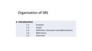 1. Introduction
1.1
1.2
1.3
1.4
1.5
Purpose
Scope
Definition, Acronyms and abbreviations
References
Overview
Organization of SRS
 
