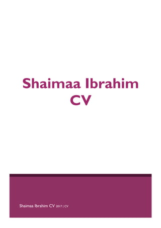Shaimaa Ibrahim CV 2017 | CV
Shaimaa Ibrahim
CV
 