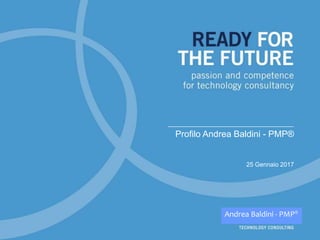 Andrea Baldini - PMP®
Profilo Andrea Baldini - PMP®
25 Gennaio 2017
 