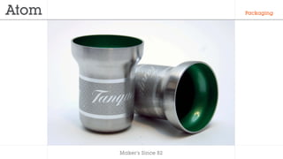 Makers Since 82
Packaging
 