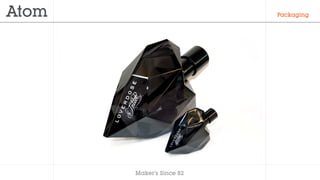 Makers Since 82
Packaging
 