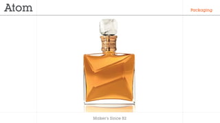 Makers Since 82
Packaging
 