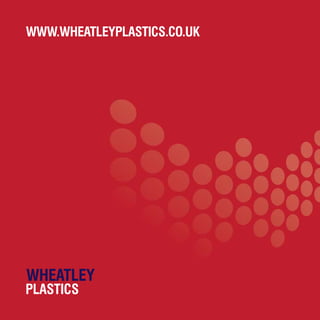 WWW.WHEATLEYPLASTICS.CO.UK
WH3412/12/11Brochure Layout3_Layout 1 01/03/2012 10:49 Page 16
 