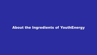 About the Ingredients of YouthEnergy
 