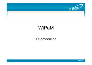 WiPaMWiPaM
TelemedicineTelemedicine
 