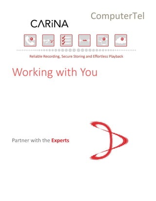 Working with You
Partner with the Experts
ComputerTel
 