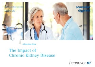 A long time dying
The Impact of
Chronic Kidney Disease
infocus
Issue No. 68, December 2015
 