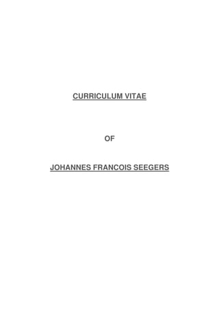 CURRICULUM VITAE
OF
JOHANNES FRANCOIS SEEGERS
 