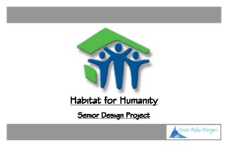 Habitat for Humanity
Senior Design Project
 
