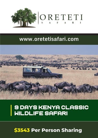 $3543 Per Person Sharing
9 Days Kenya Classic
Wildlife Safari
www.oretetisafari.com
 