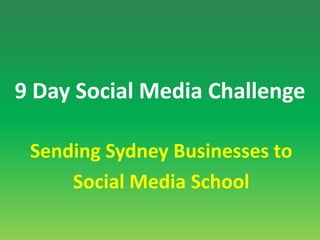 9 Day Social Media ChallengeSending Sydney Businesses to Social Media School