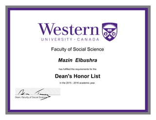 Faculty of Social Science
Mazin Elbushra
has fulfilled the requirements for the
Dean's Honor List
in the 2015 - 2016 academic year.
 