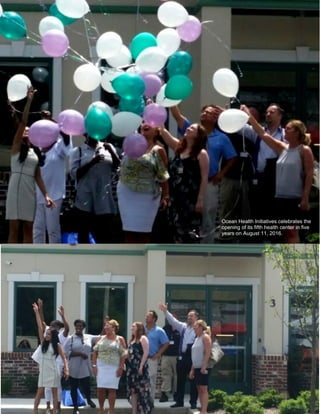 NJPCA │ PAGE 13
Ocean Health Initiatives celebrates the
opening of its fifth health center in five
years on August 11, 2016.
 