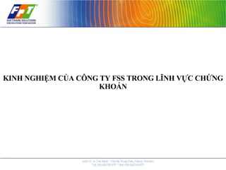 KINH NGHIỆM CỦA CÔNG TY FSS TRONG LĨNH VỰC CHỨNG KHOÁN 