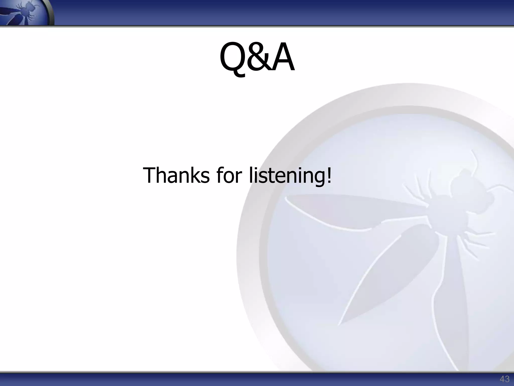 43
Q&A
Thanks for listening!
 
