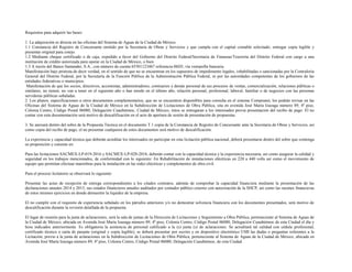Requisitos para adquirir las bases:
1. La adquisición es directa en las oficinas del Sistema de Aguas de la Ciudad de México.
1.1 Constancia del Registro de Concursante emitido por la Secretaria de Obras y Servicios y que cumpla con el capital contable solicitado; entregar copia legible y
presentar original para cotejo.
1.2 Mediante cheque certificado o de caja, expedido a favor del Gobierno del Distrito Federal/Secretaria de Finanzas/Tesorería del Distrito Federal con cargo a una
institución de crédito autorizada para operar en la Ciudad de México, o bien
1.3 A través del Banco Santander, S.A., con número de cuenta 65501123467 referencia 06D3, vía ventanilla bancaria.
Manifestación bajo protesta de decir verdad, en el sentido de que no se encuentran en los supuestos de impedimento legales, inhabilitadas o sancionadas por la Contraloría
General del Distrito Federal, por la Secretaría de la Función Pública de la Administración Pública Federal, ni por las autoridades competentes de los gobiernos de las
entidades federativas o municipios.
Manifestación de que los socios, directivos, accionistas, administradores, comisarios y demás personal de sus procesos de ventas, comercialización, relaciones públicas o
similares, no tienen, no van a tener en el siguiente año o han tenido en el último año, relación personal, profesional, laboral, familiar o de negocios con las personas
servidoras públicas señaladas.
2. Los planos, especificaciones u otros documentos complementarios, que no se encuentren disponibles para consulta en el sistema Compranet, los podrán revisar en las
Oficinas del Sistema de Aguas de la Ciudad de México en la Subdirección de Licitaciones de Obra Pública, sita en avenida José María Izazaga número 89, 4º piso,
Colonia Centro, Código Postal 06080, Delegación Cuauhtémoc, Ciudad de México, éstos se entregaran a los interesados previa presentación del recibo de pago. El no
contar con esta documentación será motivo de descalificación en el acto de apertura de sesión de presentación de propuestas.
3. Se anexará dentro del sobre de la Propuesta Técnica en el documento T.1 copia de la Constancia de Registro de Concursante ante la Secretaria de Obras y Servicios, así
como copia del recibo de pago, el no presentar cualquiera de estos documentos será motivo de descalificación.
La experiencia y capacidad técnica que deberán acreditar los interesados en participar en esta licitación pública nacional, deberá presentarse dentro del sobre que contenga
su proposición y consiste en:
Para las licitaciones SACMEX-LP-019-2016 y SACMEX-LP-020-2016, deberán contar con la capacidad técnica y la experiencia necesaria, así como asegurar la calidad y
seguridad en los trabajos mencionados, de conformidad con lo siguiente: En Rehabilitación de instalaciones eléctricas en 220 a 440 volts así como el movimiento de
equipo que permitan efectuar maniobras para la instalación en las redes eléctricas y complementos de obra civil.
Para el proceso licitatorio se observará lo siguiente:
Presentar las actas de recepción de entrega correspondientes a los citados contratos, además de comprobar la capacidad financiera mediante la presentación de las
declaraciones anuales 2014 y 2015, sus estados financieros anuales auditados por contador público externo con autorización de la SHCP, así como las razones financieras
de estos mismos ejercicios en donde demuestre la liquidez de la empresa.
El no cumplir con el requisito de experiencia señalado en los párrafos anteriores y/o no demostrar solvencia financiera con los documentos presentados, será motivo de
descalificación durante la revisión detallada de la propuesta.
El lugar de reunión para la junta de aclaraciones, será la sala de juntas de la Dirección de Licitaciones y Seguimiento a Obra Pública, perteneciente al Sistema de Aguas de
la Ciudad de México, ubicada en Avenida José María Izazaga número 89, 4º piso, Colonia Centro, Código Postal 06080, Delegación Cuauhtémoc de esta Ciudad el día y
hora indicados anteriormente. Es obligatoria la asistencia de personal calificado a la (s) junta (s) de aclaraciones. Se acreditará tal calidad con cédula profesional,
certificado técnico o carta de pasante (original y copia legible), se deberá presentar por escrito y en dispositivo electrónico USB las dudas o preguntas referentes a la
Licitación, previo a la junta de aclaraciones en la Subdirección de Licitaciones de Obra Pública, perteneciente al Sistema de Aguas de la Ciudad de México, ubicada en
Avenida José María Izazaga número 89, 4º piso, Colonia Centro, Código Postal 06080, Delegación Cuauhtémoc, de esta Ciudad.
 