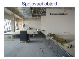Spojovací objekt
Provozní dispečinky
 