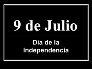 9 de Julio   Día de la Independencia 