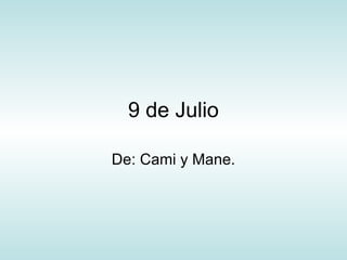 9 de Julio
De: Cami y Mane.
 