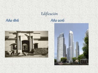 Edificación
Año 1816 Año 2016