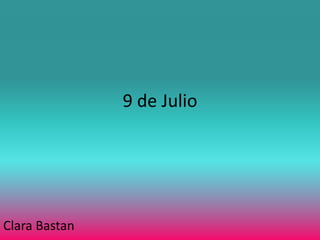 9 de Julio
Clara Bastan
 