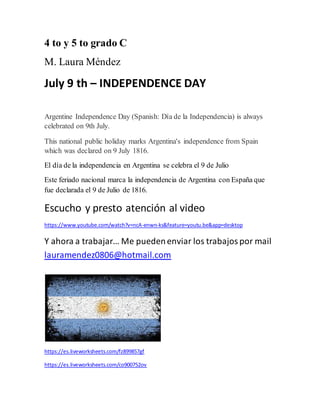 4 to y 5 to grado C
M. Laura Méndez
July 9 th – INDEPENDENCE DAY
Argentine Independence Day (Spanish: Día de la Independen...