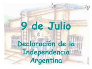9 de Julio
Declaración de la
Independencia
Argentina
 