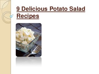 9 Delicious Potato Salad
Recipes
 