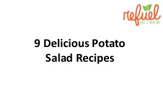 9 Delicious Potato
Salad Recipes
 