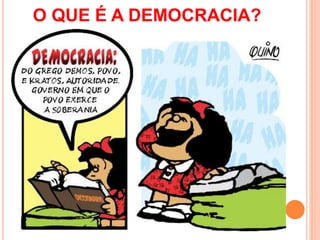 O QUE É A DEMOCRACIA?
 