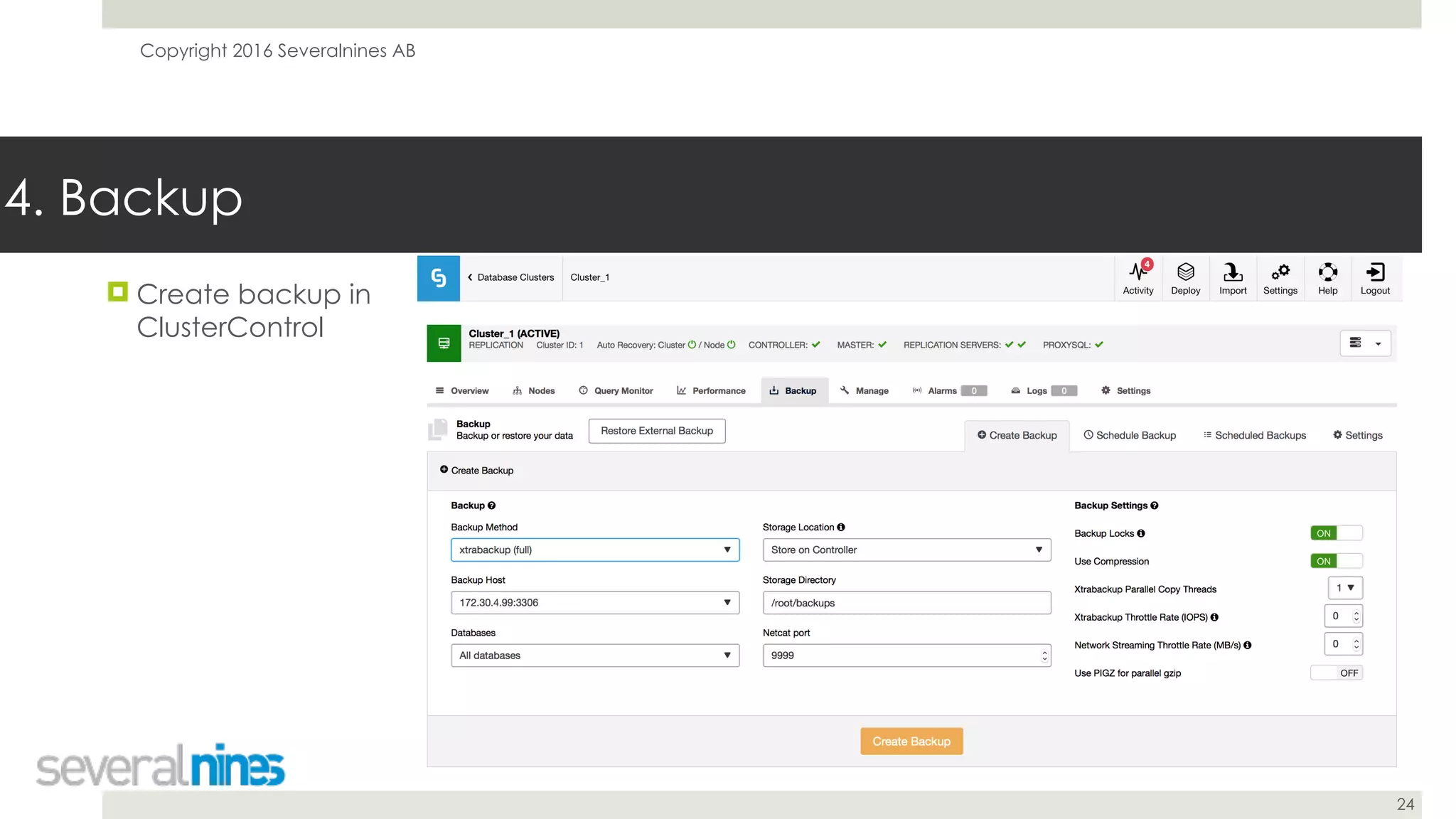 Copyright 2016 Severalnines AB
24
4. Backup
! Create backup in
ClusterControl
 
