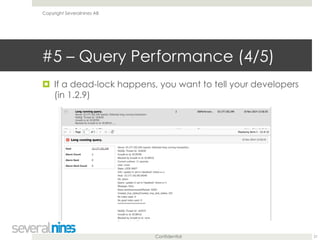 #5 – Query Performance (4/5) 
! If a dead-lock happens, you want to tell your developers 
Confidential 
(in 1.2.9) 
21 
Co...