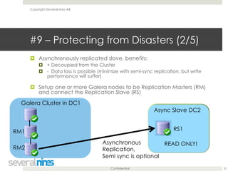 #9 – Protecting from Disasters (2/5) 
! Asynchronously replicated slave, benefits: 
! + Decoupled from the Cluster 
! - Da...