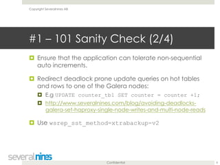 #1 – 101 Sanity Check (2/4) 
! Ensure that the application can tolerate non-sequential 
Confidential 
auto increments. 
! ...