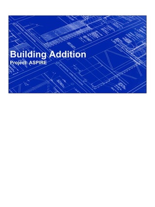 Building Addition
Project: ASPIRE
 