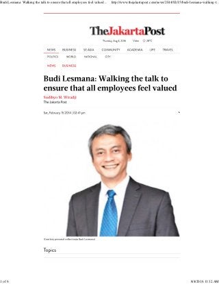 LikeLike
Budi Lesmana: Walking the talk to ensure that all employees feel valued ... http://www.thejakartapost.com/news/2014/02/15/budi-lesmana-walking-t...
1 of 6 8/4/2016 11:12 AM
 